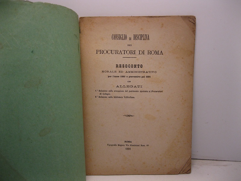 Consiglio di disciplina dei procuratori di Roma. Resoconto morale ed amministrativo per l'anno 1880 e preventivo pel 1881 con allegati